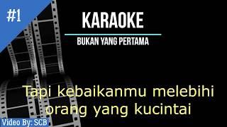 BUKAN YANG PERTAMA KARAOKE FULL HD