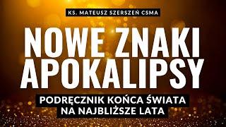 PODRĘCZNIK KOŃCA ŚWIATA | nowe znaki apokalipsy | ks. Mateusz Szerszeń CSMA