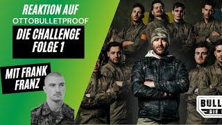 Ex-Oberfeldwebel und Survivaltrainer reagieren auf: Die Challenge beginnt... | Bulletproof  Folge 1