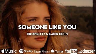 Iskorbeatz & Kadir Çetin - Someone Like You