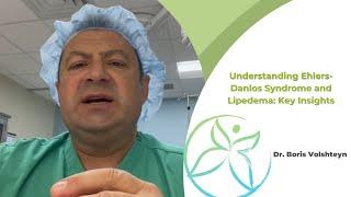 Understanding Ehlers-Danlos Syndrome and Lipedema: Key Insights | Dr. Boris Volshteyn