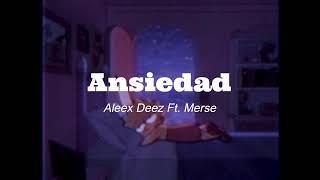 ANSIEDAD - Aleex Deez Ft Merse