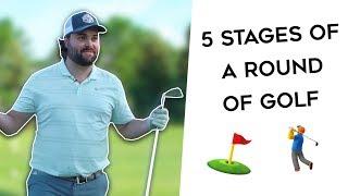 5 Stages of a Round of Golf ️