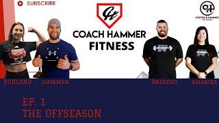 Coach Hammer Fitness  | Coach Hammer: Episode 1 The OffSeason | Costen & Hammer Network