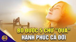 5 Chữ ‘Quá’ Đời Người Nhất Định Phải Buông Bỏ Để Được Hạnh Phúc - Đông Tây Kim Cổ