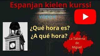 Espanjan kielen kurssi - Video 9: ¿Qué hora es? ¿A qué hora?