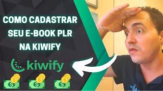 Como Cadastrar Seu E-book PLR na Kiwify - Passo a Passo Completo!