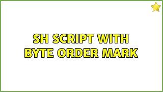 sh script with Byte Order Mark