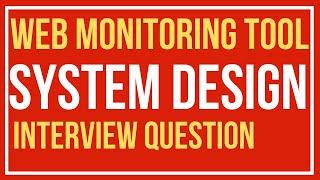 System design: Web monitoring tool