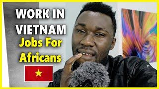 How To Get a Job in Vietnam Easily for Africans & Non-natives in 2024