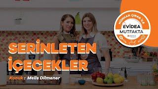 Melis Dilmener ile Serinleten İçecekler #6 – Münhan Çınar ile Evidea Mutfakta