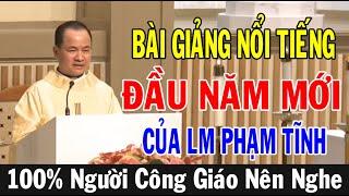 BÀI GIẢNG Ý NGHĨA ĐẦU NĂM MỚI Của Lm Phạm Tĩnh - 100% Người Công Giáo Nên Nghe |Ánh Sáng Lời Chúa