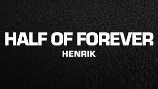 Henrik - Half of forever (Lyrics)