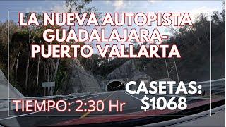 DE GUADALAJARA A PUERTO VALLARTA POR LA NUEVA AUTOPISTA | $1068 PEAJE | TUNELES Y BONITOS PAISAJES