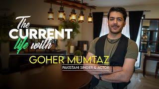 The Current Life | Gohar Mumtaz