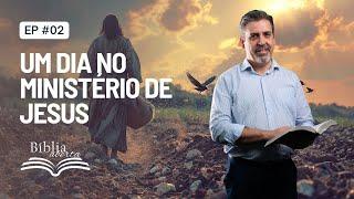 Bíblia Aberta - Um Dia no Ministério de Jesus (episódio 2)