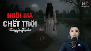 Đọc Truyện Ma: MẢ CHẾT TRÔI - Tiếng Cười Rên Rỉ Từ Bên Mé Sông