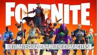 ULTIMATE FORTNITE QUIZ 2022 - NAME AS MANY CHARACTERS AS YOU CAN