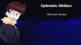 Trying To Be Hopeful In Reality With Austin Sanders | Optimistic Nihilism | Gris Tan