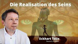 Eckhart Tolle - Die Realisation des Seins | Erfahre Dein Wahres SELBST ️  (deutsch, komplett)