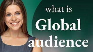 Understanding "Global Audience": A Guide for English Learners