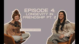 Longevity in Friendship with Steffany Gretzinger (part 2) | The Jessica Koulianos Podcast | S1:EP4