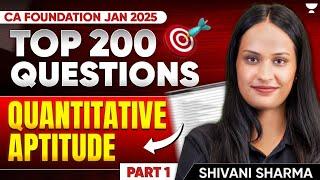 Top 200 Questions | Quantitative Aptitude | Part - 1 | CA Foundation Jan25 | Shivani Sharma