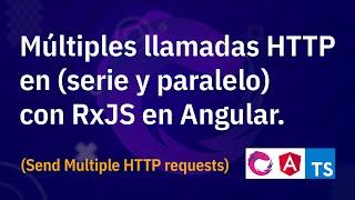 Multiples peticiones HTTP en serie y paralelo con RxJS.