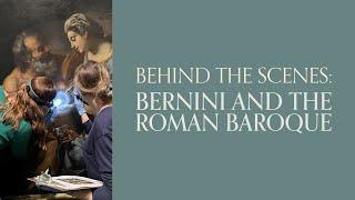 MFA Behind The Scenes | "Bernini and the Roman Baroque: Masterpieces from Palazzo Chigi in Ariccia"