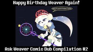 Happy Birthday Weaver Again! (Ask Weaver Comic Dub Compilation #2)