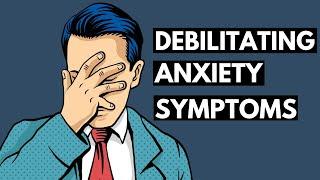 My Most Debilitating and Scary Anxiety Symptoms  (Warning: Might be triggering)