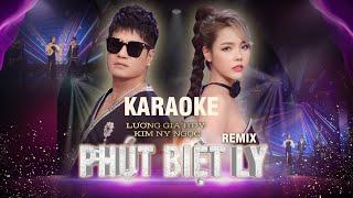 Karaoke I PHÚT BIỆT LY REMIX I Lương Gia Huy x Kim Ny Ngọc