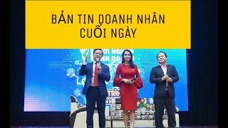 BẢN TIN DOANH NHÂN CUỐI NGÀY SỐ 4 - TRÚC THY