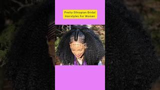 Pretty Ethiopian Bridal Hairstyles For Women | Braided Cornrows Hairstyles | Half Cornrows