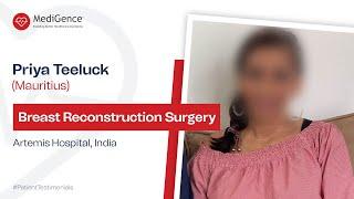 Priya Teeluck Underwent Breast Reconstruction Surgery at Artemis Hospital, Gurugram, India