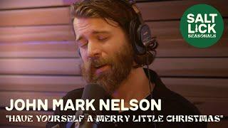 John Mark Nelson: "Have Yourself a Merry Little Christmas" | Salt Lick Seasonals