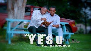 YOHANA MUSA ALEXIE - YESU FT BYAMUNGU P ( official video )