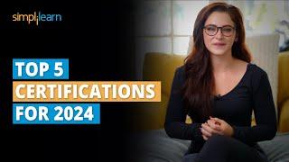  Top 5 Certifications For 2024 | 5 Best Certifications To Get A Job 2024 | Simplilearn