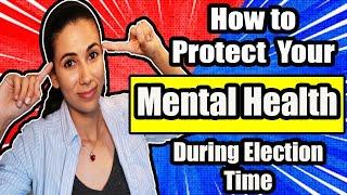 Election Anxiety - How to Protect Your Mental Health During the 2020 Election