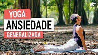 Yoga para ANSIEDADE GENERALIZADA