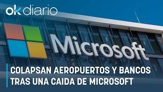 Colapsan las aerolíneas, bancos y medios de comunicación tras una caída mundial de Microsoft