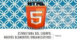 Curso HTML 5. Estructura del cuerpo y nuevos elementos. Vídeo 4