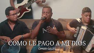 OMAR GELES | COMO LE PAGO A MI DIOS | # 3 - De La 1 a La 1000 | Primera Temporada