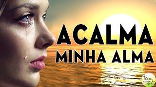 Louvores Para Acalmar Minha Alma - Melhores Músicas Gospel 2022 - Top Hinos - Aquieta Minh'alma