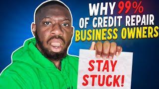 Why 99% of credit repair business owners stay stuck! How To Increase Your Credit Score Fast in 2024!