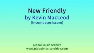 New Friendly by Kevin MacLeod 1 HOUR