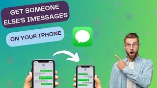 How To Get Someone Else's iMessages On Your iPhone: Ways To Read Someone's iMessages On Your iPhone