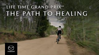 Life Time Grand Prix℠ Presented by Mazda: The Path to Healing