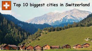 TOP 10 BIGGEST CITIES IN SWITZERLAND 