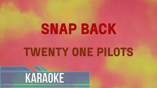 Twenty One Pilots - Snap Back (Karaoke)